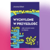 Wychylone w przyszlość Joanna Erbel okładka